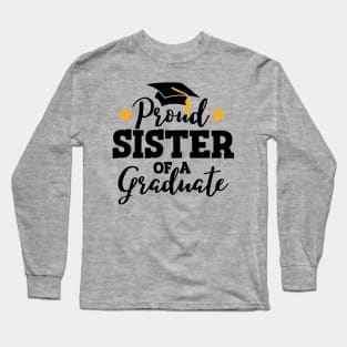 Proud sister of a graduate; graduation; graduating; graduate; senior; student; high school; seniors; class of; class of 2024; senior 2024; graduation party; parents; proud; sister; proud sister; proud family; high school; school; Long Sleeve T-Shirt